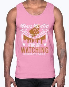 tears welled in his eyes it was like watching chocolate melt 412#- chocolate- Cotton Tank