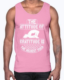 the attitude of gratitude is the highest yoga  544#- yoga- Cotton Tank
