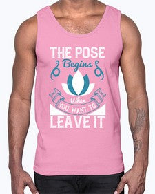 the pose begins when you want to leave it  560#- yoga- Cotton Tank