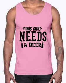 this girl needs a beer 432#- beer- Cotton Tank