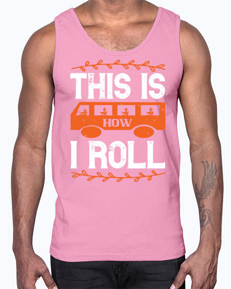 this is how i roll Style 1543#- Bus Driver- Cotton Tank