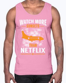 watch more sunsets then netflix  48#- airplane- Cotton Tank