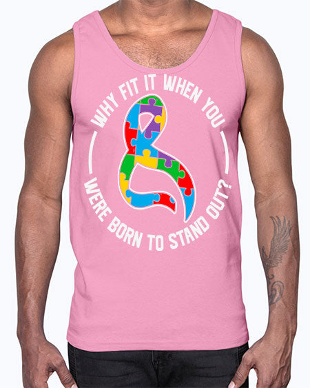 why fit in when u 119#- autism- Cotton Tank