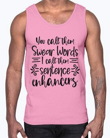 you call them swear words I call them sentence enhancers 1266#- funny- Cotton Tank