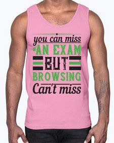 you can miss an exam but browsing cant miss 36#- internet- Cotton Tank