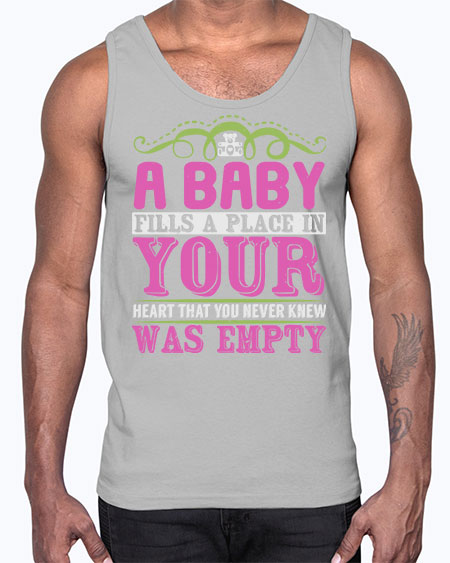 A baby fills A place in Your Heart that you never knew was empty Style 1#- baby- Cotton Tank