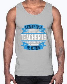 A childs first teacher is its mother Style 548#- teacher- Cotton Tank