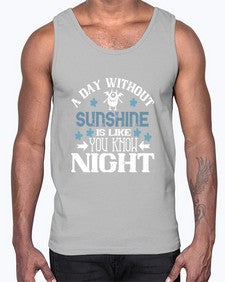 A day without sunshine is like you know night 2#- funny- Cotton Tank