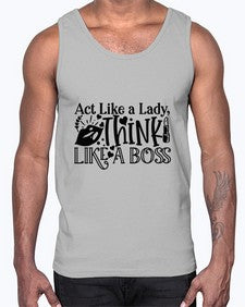 Act Like a Lady Think Like a boss 5#- funny- Cotton Tank