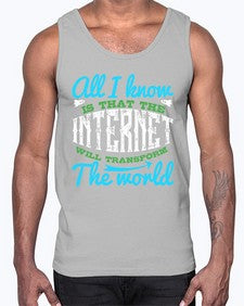 All I know is that the Internet will transform the world 68#- internet- Cotton Tank