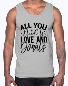 All You Need Is Love and Donuts 228#- funny- Cotton Tank