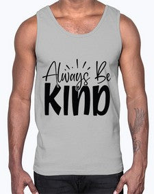Always Be Kind Style 148#- motivation- Cotton Tank