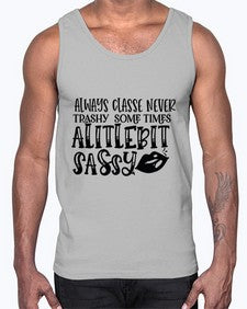 Always Classe Never Trashy some times alitlebit sassy 7#- funny- Cotton Tank