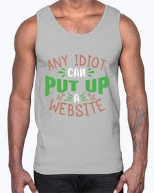Any idiot can put up a website 46#- internet- Cotton Tank