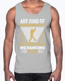Any kind of dancing is better than no dancing at all 1#- dance2- Cotton Tank