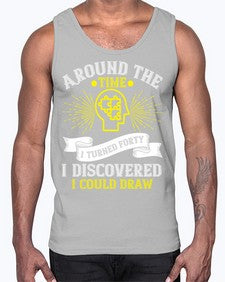 Around the time I turned forty I discovered I could draw Style 39#- Self awareness- Cotton Tank