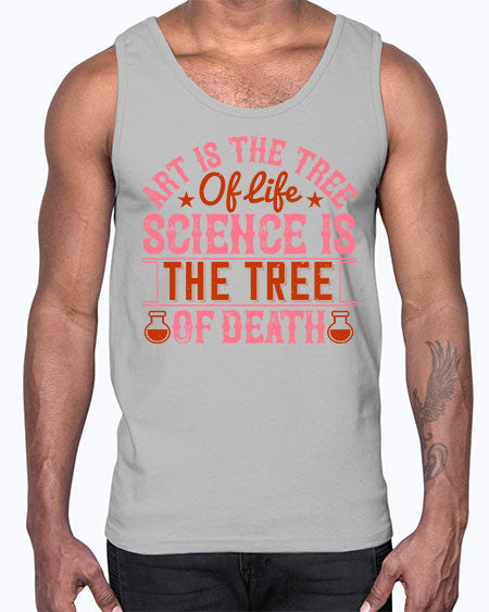 Art is the tree of life Science is the tree of death 319#- general science- Cotton Tank