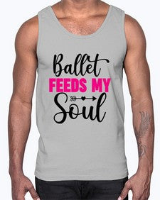 Ballet feeds my soul 70#- ballet- Cotton Tank