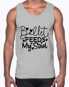 Ballet feeds my soul 72#- ballet- Cotton Tank