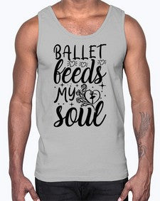 Ballet feeds my soul 73#- ballet- Cotton Tank