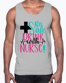 Be Safe Drink With A Nurse Style Style 600#- nurse- Cotton Tank