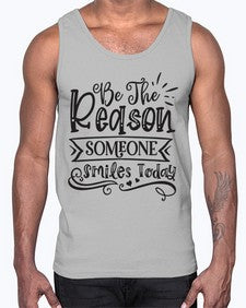 Be The Reason Someone Smiles Today Style 140#- motivation- Cotton Tank