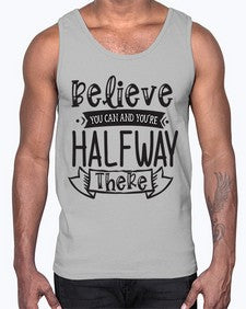 Believe You Can And Yo’re Halfway There Style 136#- motivation- Cotton Tank