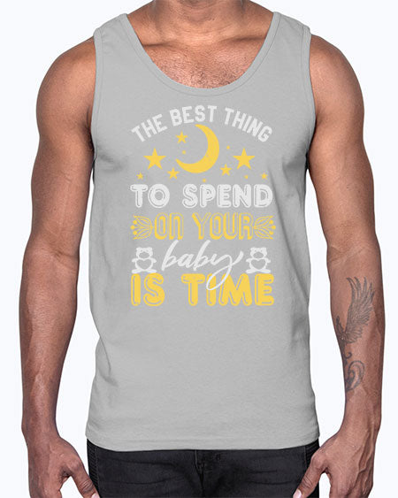 Best Thing to spend on your baby is time Style 44#- baby shower- Cotton Tank