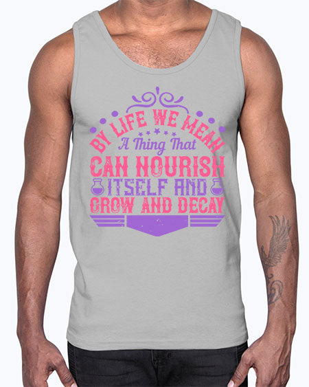 By life we mean a thing that can nourish itself and grow and decay 308#- general science- Cotton Tank