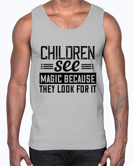 Children see magic because they look for it Style 65#- kids- Cotton Tank