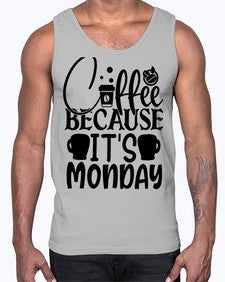 Coffee because its Monday Style 132#- motivation- Cotton Tank
