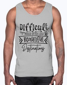 Difficult Roads Often Lead To Beautiful Destinations Style 130#- motivation- Cotton Tank