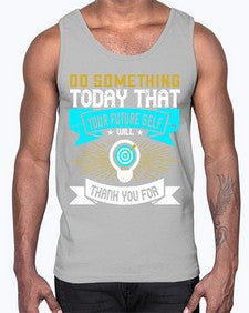 Do something today that your future self will thank you for Style 48#- motivation- Cotton Tank
