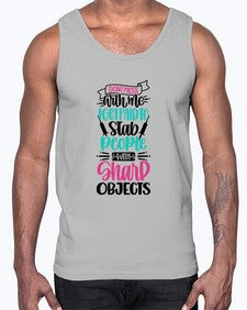Dont Mess With Me I Get Paid To Satb People With Sharp Objects Style Style 721#- nurse- Cotton Tank