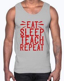 Eat Sleep Teach Repeat Style 739#- teacher- Cotton Tank