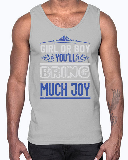 Gilr or boy you bring much joy Style 81#- baby shower- Cotton Tank