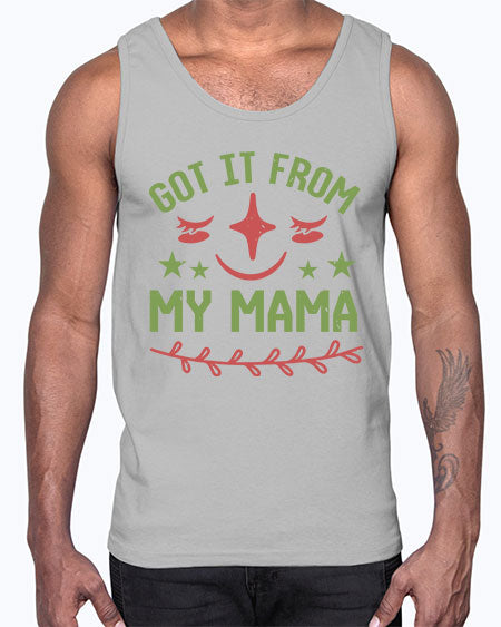 Got it from my mama Style 84#- baby shower- Cotton Tank