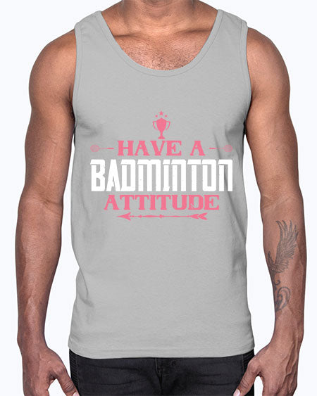 Have a badminton attitude 2229#- badminton- Cotton Tank