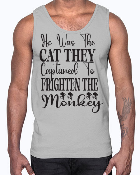 He was the cat they - monkey- Cotton Tank