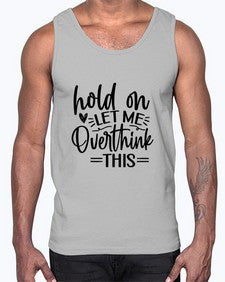 Hold on let me overthink this 533#- funny- Cotton Tank