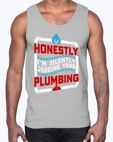 Honestly I am silently judging your plumbing 839#- plumber- Cotton Tank