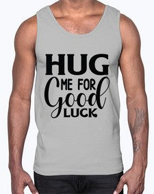 Hug Me For Good Luck 541#- funny- Cotton Tank
