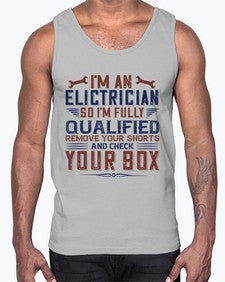 I M AN ELECTRICIAN SO IM FULLY QUALIFIED REMOVE YOUR SHORTS AND CHECK YOUR BOX Style 205#- engineer- Cotton Tank