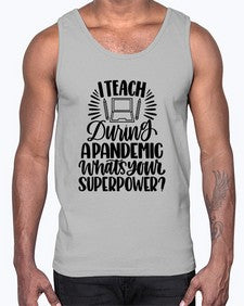 I Teach During A Pandemic Style 924#- teacher- Cotton Tank