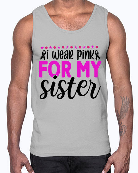 I Wear Pink for My Sister 18#- breast cancer- Cotton Tank
