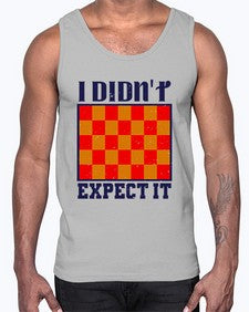 I didnt expect it 103#- chess- Cotton Tank