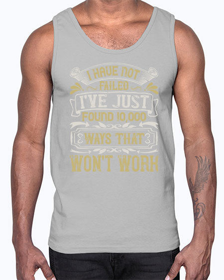 I have not failed Ive just found ways that wont work Style 74#- pig- Cotton Tank