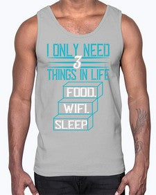 I only need things in life Food Wifi Sleep 73#- internet- Cotton Tank