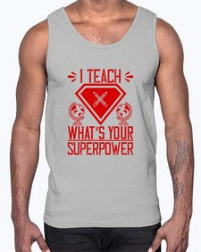 I teach whats your superpower Style 926#- teacher- Cotton Tank