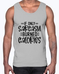 If only sarcasm burned calories 623#- funny- Cotton Tank